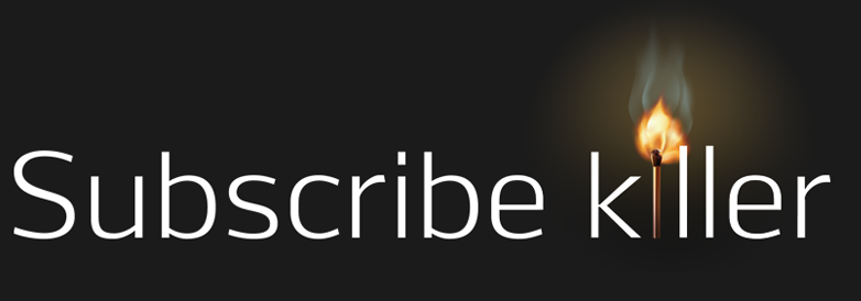 Subscribe killer