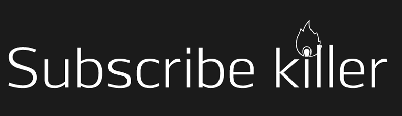 Subscribe killer